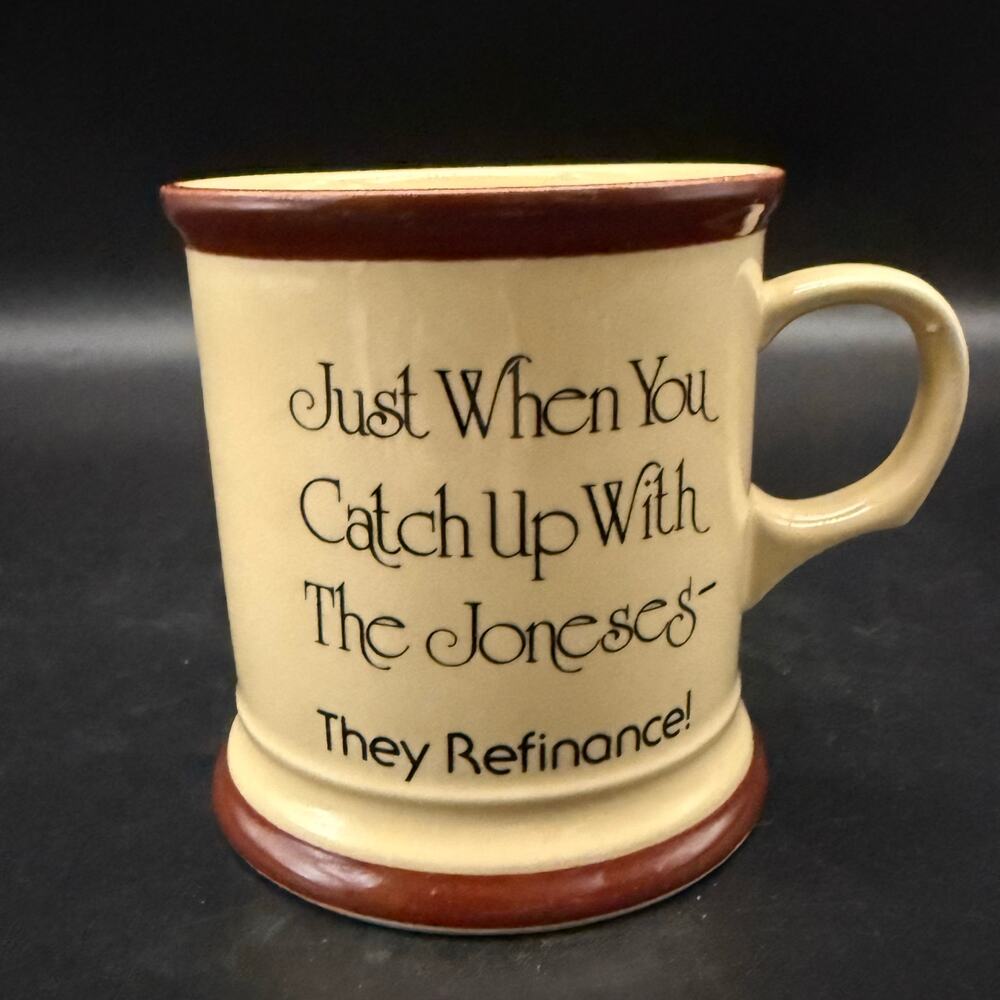 Vintage George Good “Just When You Catch Up w The Joneses They Refinance” Mug